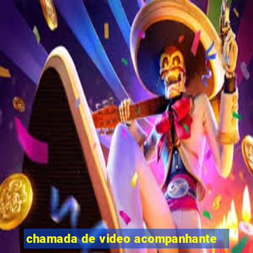 chamada de video acompanhante